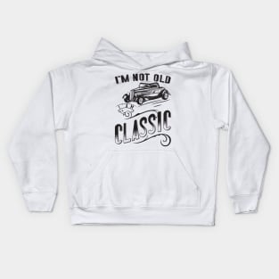 I'm Not Old I'm Classic v2 Kids Hoodie